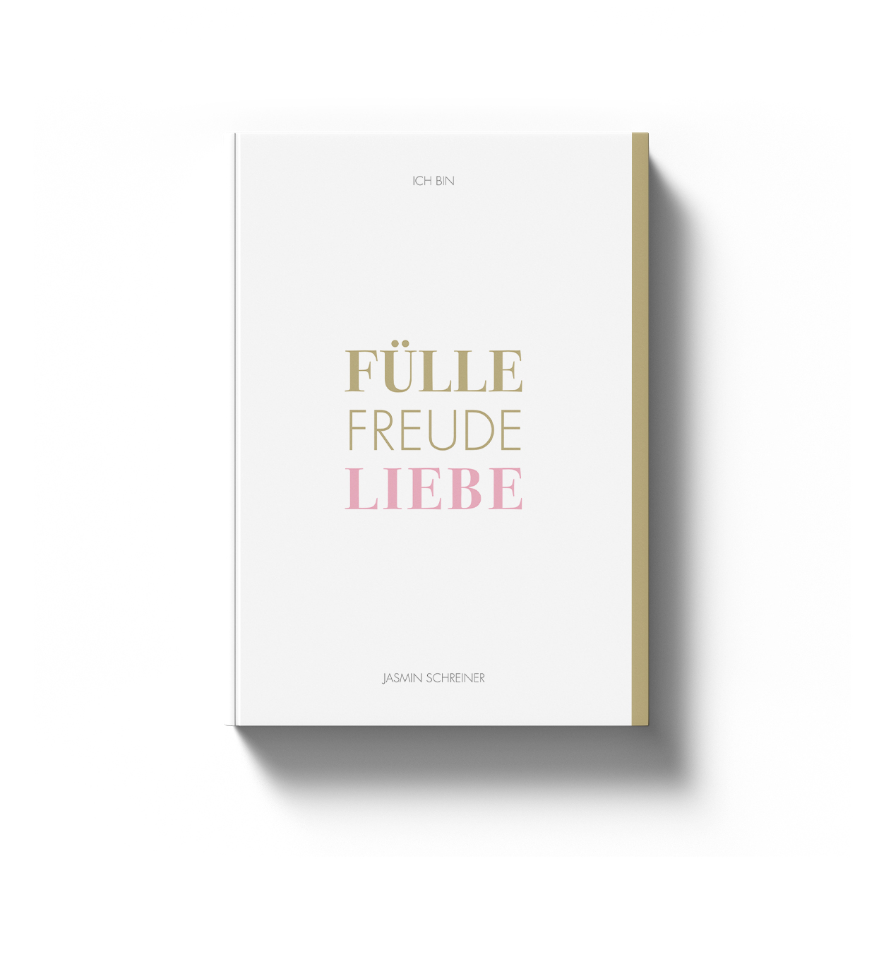 Ich bin - Fülle Freude Liebe Buch 